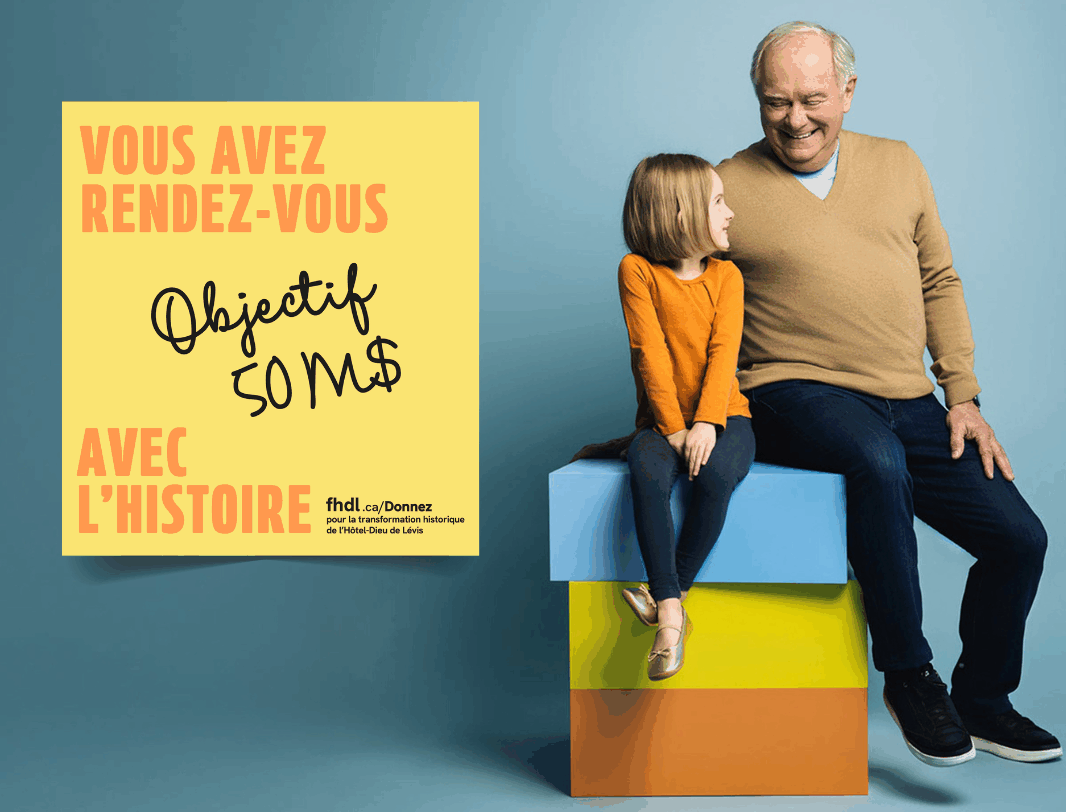 Campagne majeure «Vous avez rendez-vous avec l'histoire» | Fondation Hôtel-Dieu de Lévis