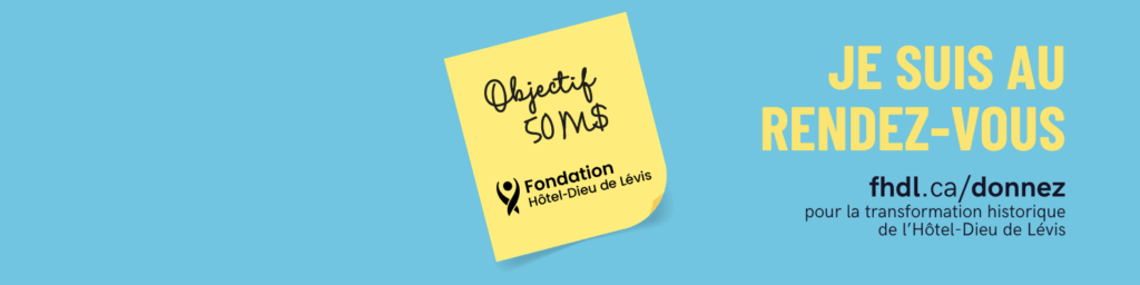 Je suis au rendez-vous | Fondation Hôtel-Dieu de Lévis
