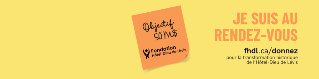 Je suis au rendez-vous | Fondation Hôtel-Dieu de Lévis