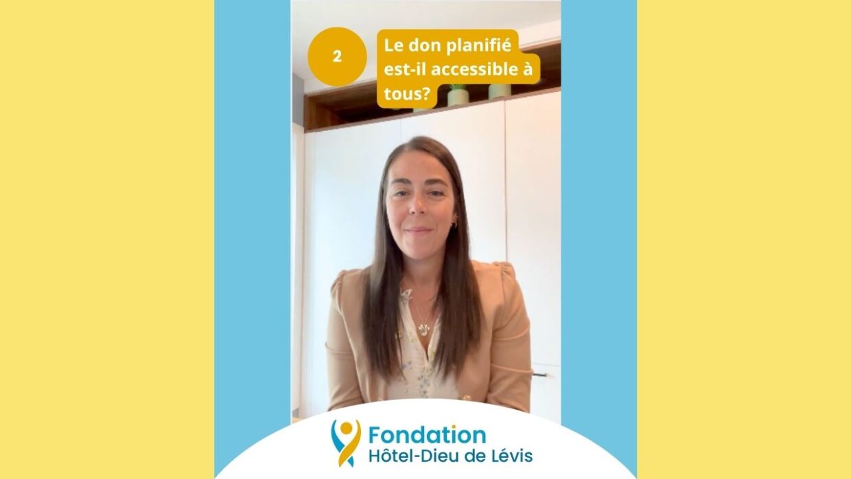 Capsules Démystifier le don planifié | Fondation Hôtel-Dieu de Lévis