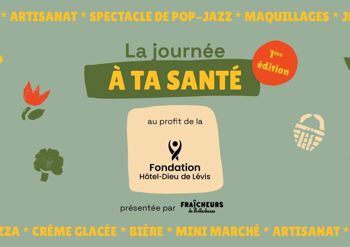 Journée À ta santé au profit de la Fondation Hôtel-Dieu de Lévis et présentée par Fraîcheurs de Bellechasse